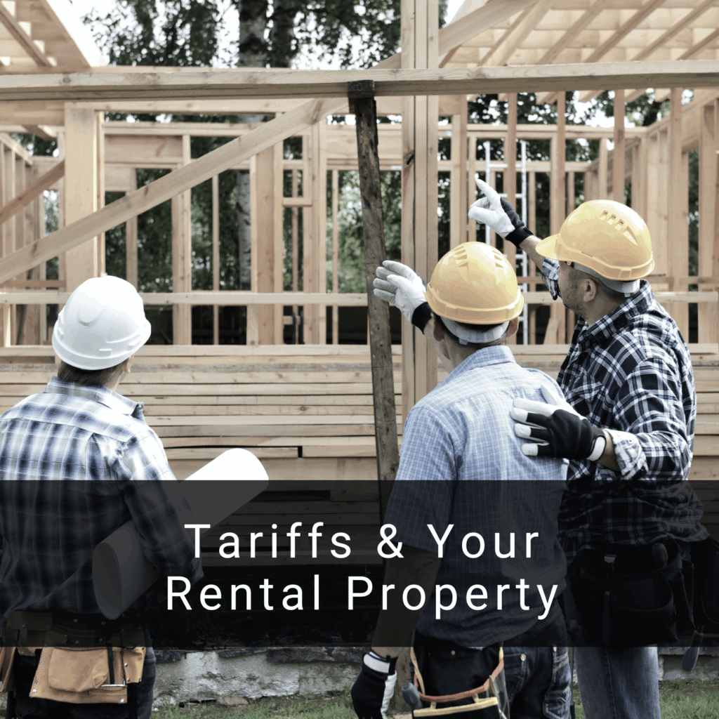 Tariffs and your rental property