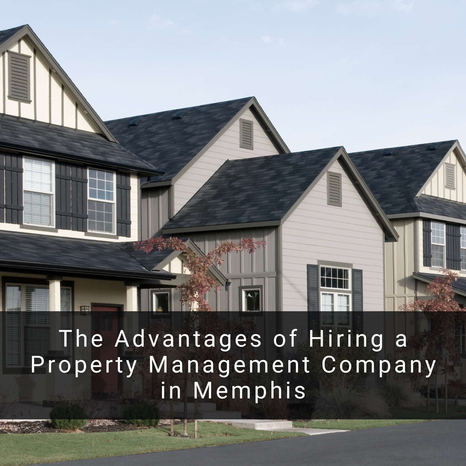 Advantages of hiring a property management company in Memphis