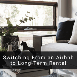 Switching From an Airbnb to Long-Term Rental