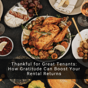 Thankful for Great Tenants: How Gratitude Can Boost Your Rental Returns